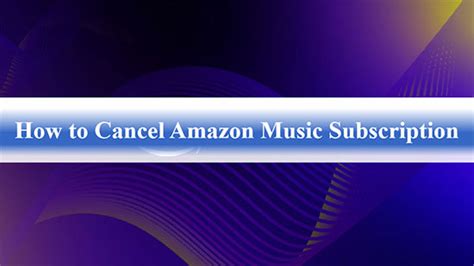 how do i unsubscribe from amazon music? exploring various ways to remove subscription